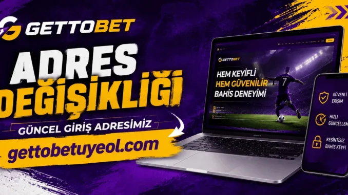 Gettobet Adres Değişikliği